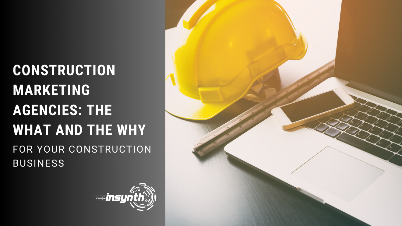 construction-marketing-agencies-the-what-and-the-why